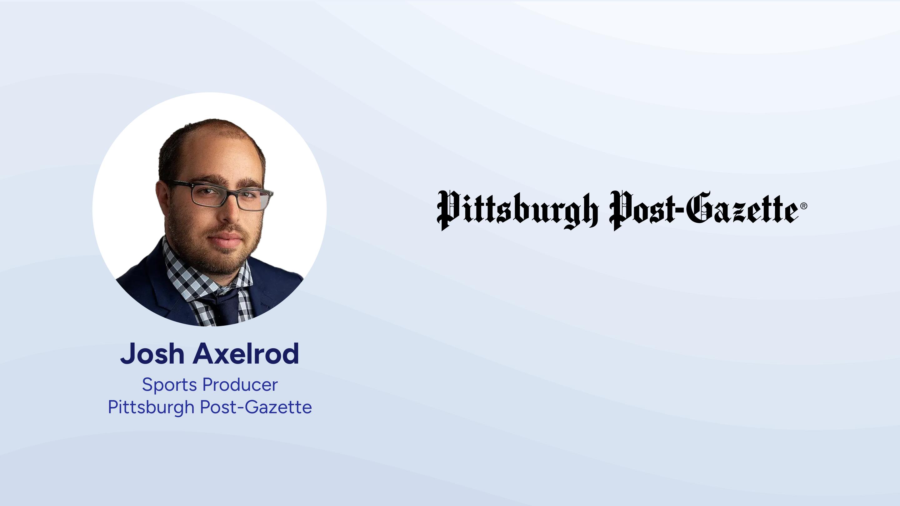 Media relations tips from Josh Axelrod, Pittsburgh Post-Gazette